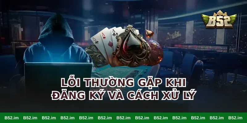 Lỗi thường gặp khi đăng ký và cách xử lý
