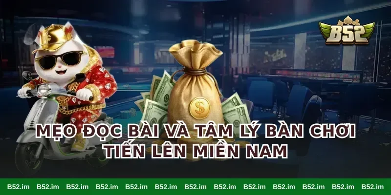 Mẹo đọc bài và tâm lý bàn chơi tiến lên miền Nam